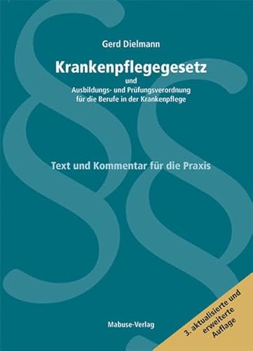 Stock image for Krankenpflegegesetz und Ausbildungs- und Prfungsverordnung fr die Berufe in der Krankenpflege: Kommentar fr die Praxis for sale by medimops