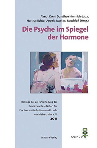 9783863210175: Die Psyche im Spiegel der Hormone: Beitrge der 40. Jahrestagung der Deutschen Gesellschaft fr Psychosomatische Frauenheilkunde und Geburtshilfe (DGPFG e. V.)