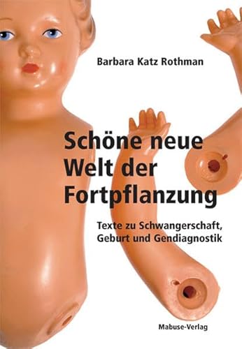 Stock image for Schne neue Welt der Fortpflanzung - Texte zu Schwangerschaft, Geburt und Gendiagnostik for sale by Der Ziegelbrenner - Medienversand