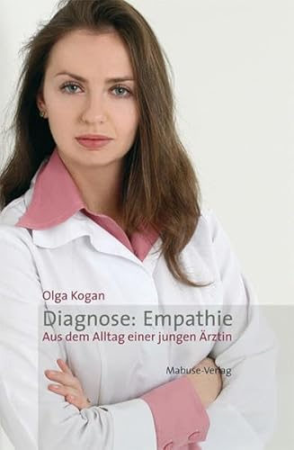 Stock image for Diagnose: Empathie. Aus dem Alltag einer jungen rztin for sale by medimops