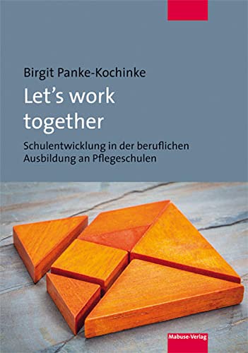 9783863213244: Let's work together: Schulentwicklung in der beruflichen Ausbildung an Pflegeschulen