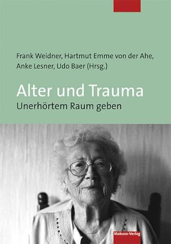 Alter und Trauma - Weidner, Frank|Emme von der Ahe, Hartmut|Lesner, Anke|Baer, Udo