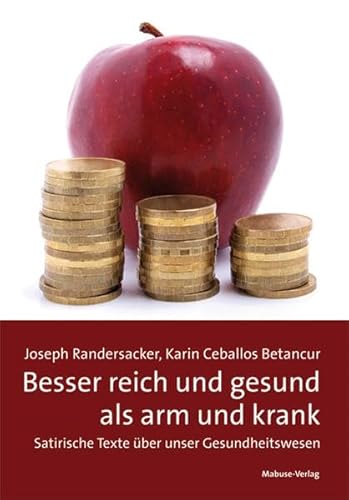 Imagen de archivo de Besser reich und gesund als arm und krank: Satirische Texte ber unser Gesundheitswesen a la venta por Revaluation Books