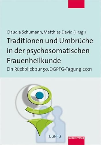 Beispielbild fr Traditionen und Umbrche in der psychosomatischen Frauenheilkunde. Ein Rckblick zur 50. DGPFG-Tagung 2021. zum Verkauf von Antiquariat Bcherkeller