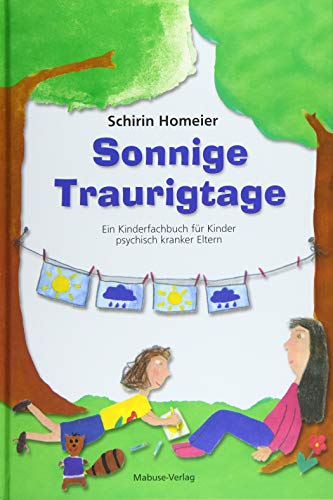 Beispielbild fr Sonnige Traurigtage. Ein Kinderfachbuch fr Kinder psychisch kranker Eltern zum Verkauf von medimops