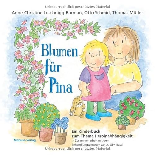 Stock image for Blumen fr Pina: Ein Kinderbuch zum Thema Heroinabhngigkeit for sale by Revaluation Books