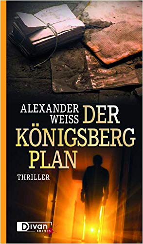 Der Königsberg-Plan : Thriller - Alexander Weiss