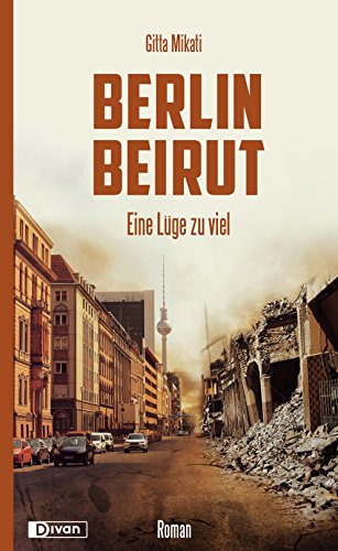 Beispielbild fr Berlin - Beirut: Eine Lge zu viel zum Verkauf von medimops