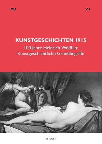 Beispielbild fr Kunstgeschichten 1915: 100 Jahre Heinrich Wlfflin: Kunstgeschichtliche Grundbegriffe zum Verkauf von Moe's Books