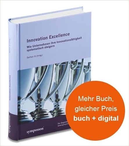 Stock image for Innovation Excellence: Wie Unternehmen ihre Innovationsfhigkeit systematisch steigern. 1. Auflage 201^2 for sale by Versandantiquariat BUCHvk