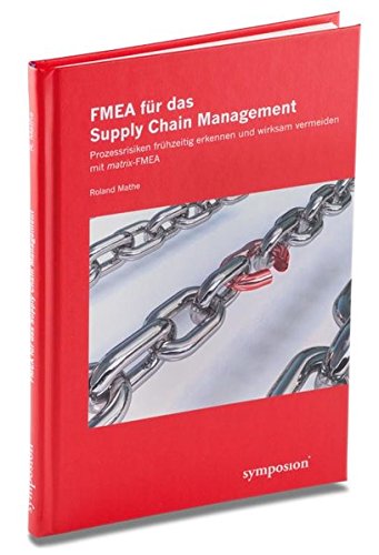 Stock image for FMEA fr das Supply Chain Management: Prozessrisiken frhzeitig erkennen und wirksam vermeiden mit matrix-FMEA for sale by medimops