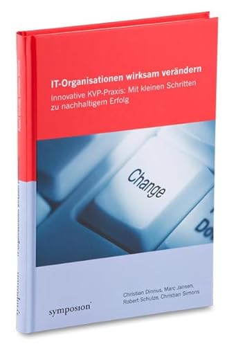 Beispielbild fr IT-Organisationen wirksam verndern: Innovative KVP-Praxis: Mit kleinen Schritten zu nachhaltigem Erfolg zum Verkauf von medimops