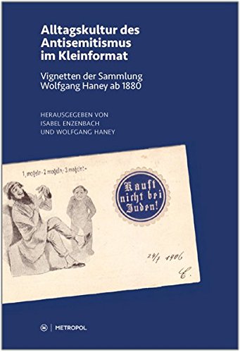 Stock image for Alltagskultur des Antisemitismus im Kleinformat: Vignetten der Sammlung Wolfgang Haney ab 1880 for sale by medimops