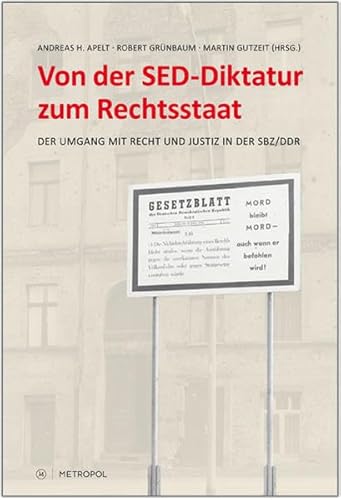 9783863310707: Von der SED-Diktatur zum Rechtsstaat: Der Umgang mit Recht und Justiz in der SBZ/DDR