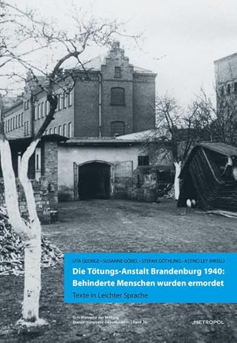 9783863310974: Die Ttungs-Anstalt Brandenburg 1940: Behinderte Menschen wurden ermordet: Texte in Leichter Sprache