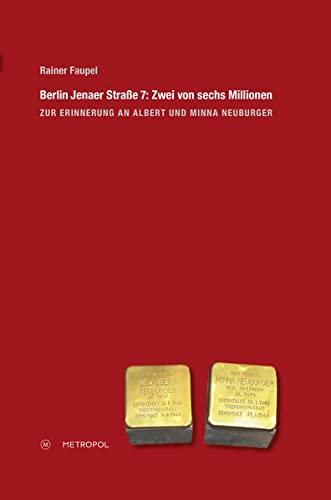 Stock image for Berlin Jenaer Strae 7. Zwei von sechs Millionen ; zur Erinnerung an Albert und Minna Neuburger, for sale by modernes antiquariat f. wiss. literatur