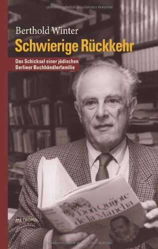 Beispielbild fr Schwierige Rckkehr: Das Schicksal einer jdischen Berliner Buchhndlerfamilie zum Verkauf von medimops