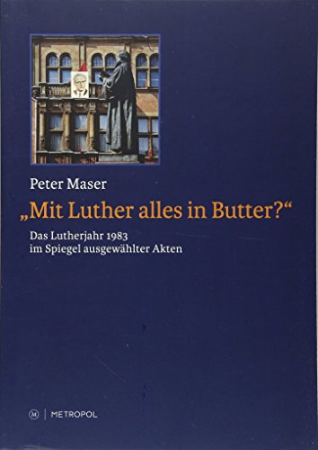 9783863311582: Mit Luther alles in Butter?: Das Lutherjahr 1983 im Spiegel ausgewhlter Akten