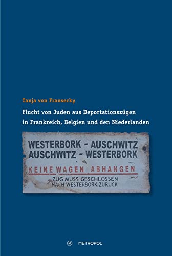 Flucht von Juden aus DeportationszÃ¼gen in Frankreich, Belgien und den Niederlanden -Language: german - Fransecky, Tanja Von