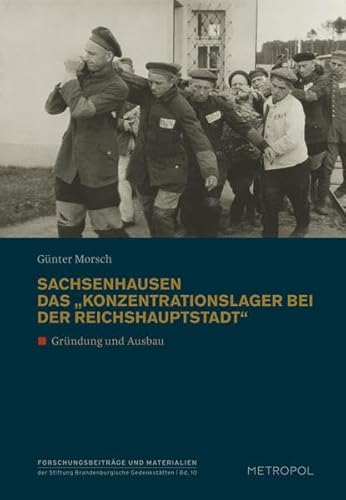 Stock image for Sachsenhausen. Das Konzentrationslager bei der Reichshauptstadt": Grndung und Ausbau for sale by medimops