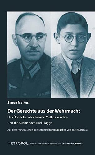 Beispielbild fr Der Gerechte aus der Wehrmacht: Das berleben der Familie Malkes in Wilna und die Suche nach Karl Plagge zum Verkauf von medimops