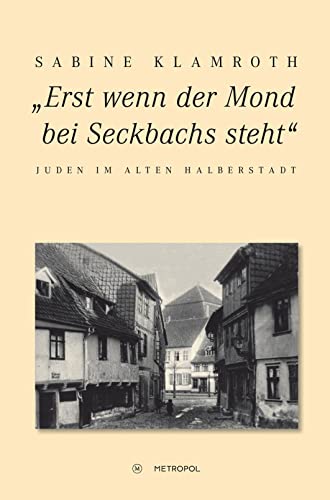 9783863312084: Erst wenn der Mond bei Seckbachs steht: Juden im alten Halberstadt