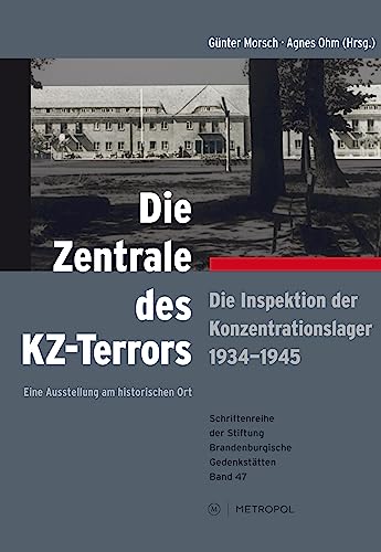 Stock image for Die Zentrale des KZ-Terrors: Die Inspektion der Konzentrationslager 1934-1945 Eine Ausstellung am historischen Ort for sale by Revaluation Books