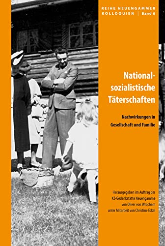 9783863312770: Nationalsozialistische Tterschaften: Neue Forschungen und aktuelle Diskussionen zur familiren, kulturellen und gesellschaftlichen Auseinandersetzung nach 1945: 06