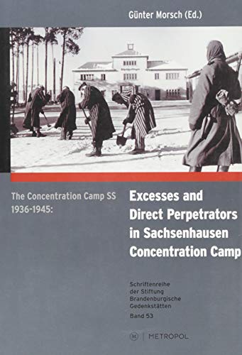 Stock image for The concentration camp SS 1936-1945: Excess and direct perpetrators in Sachsenhausen concentration camp: An exhibition at the historical site for sale by HPB-Red