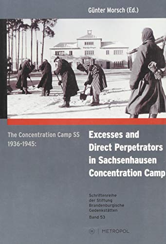 

The concentration camp SS 1936-1945: Excess and direct perpetrators in Sachsenhausen concentration camp: An exhibition at the historical site