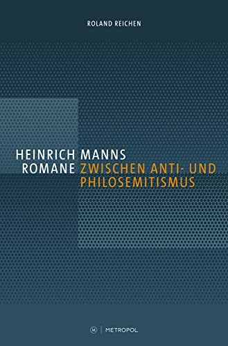 Beispielbild fr Heinrich Manns Romane zwischen Anti- und Philosemitismus. zum Verkauf von modernes antiquariat f. wiss. literatur