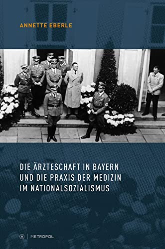9783863313388: Die rzteschaft in Bayern und die Praxis der Medizin im Nationalsozialismus