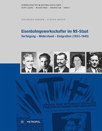 Eisenbahngewerkschafter im NS-Staat : Verfolgung - Widerstand - Emigration (1933-1945) - Siegfried Mielke