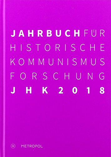 Stock image for Jahrbuch fr historische Kommunismusforschung 2018. Schwerpunkt: Die Staliniesierung der kommunistischen Parteien in den 20er-jahren., for sale by modernes antiquariat f. wiss. literatur