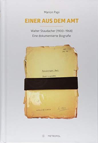 Einer aus dem Amt : Walter Staudacher (1900-1968). Eine dokumentierte Biografie - Marion Papi