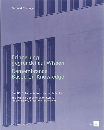 Beispielbild fr Erinnerung gegrndet auf Wissen. Das NS-Dokumentationszentrum Mnchen = Remembrance based on knowledge, zweisprachig, zum Verkauf von modernes antiquariat f. wiss. literatur