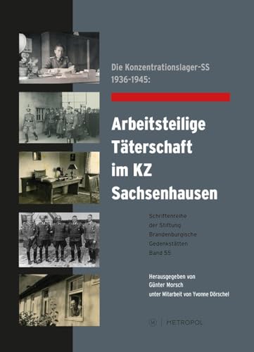 Stock image for Die Konzentrationslager-SS 1936-1945: Arbeitsteilige Tterschaft im KZ Sachsenhausen: Eine Ausstellung am historischen Ort for sale by Revaluation Books
