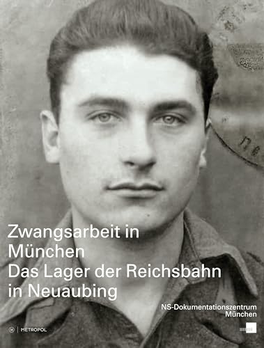 9783863314040: Zwangsarbeit in Mnchen: Das Lager der Reichsbahn in Neuaubing