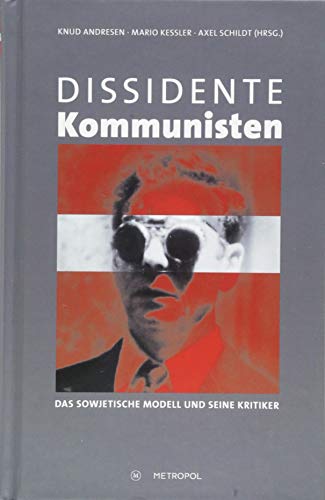 Dissidente Kommunisten : Das sowjetische Modell und seine Kritiker - Axel Schildt