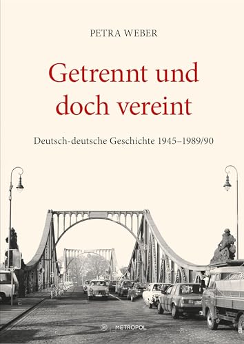 9783863314804: Getrennt und doch vereint: Deutsch-deutsche Geschichte 1945-1989/90