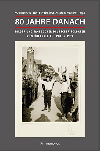 9783863314842: 80 Jahre danach: Bilder und Tagebcher deutscher Soldaten vom berfall auf Polen 1939