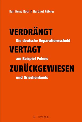 9783863314873: Verdrngt - Vertagt - Zurckgewiesen: Die deutsche Reparationsschuld am Beispiel Polens und Griechenlands