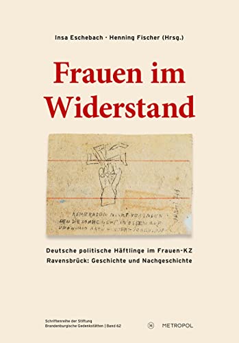 Stock image for Frauen im Widerstand: Deutsche politische Hftlinge im Frauen-KZ Ravensbru ck: Geschichte und Nachgeschichte for sale by Revaluation Books