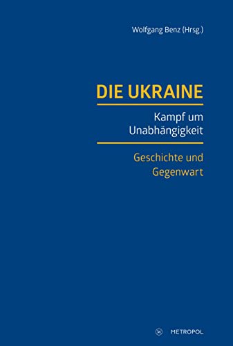 Die Ukraine: Kampf um Unabhängigkeit. Geschichte und Gegenwart - Unknown Author