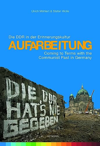 Stock image for Aufarbeitung: Die DDR in der Erinnerungskultur. Begleitband zur gleichnamigen Ausstellung / Coming to Terms with the Communist Past in Germany. Companion volume to the eponymous exhibition for sale by medimops