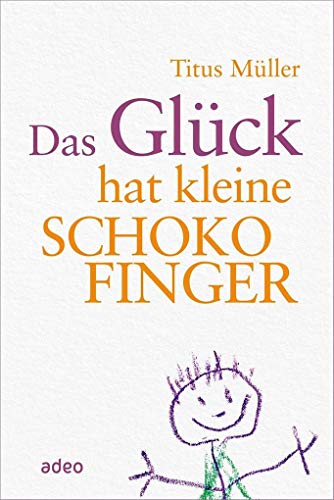 Beispielbild fr Das Glck hat kleine Schokofinger zum Verkauf von medimops