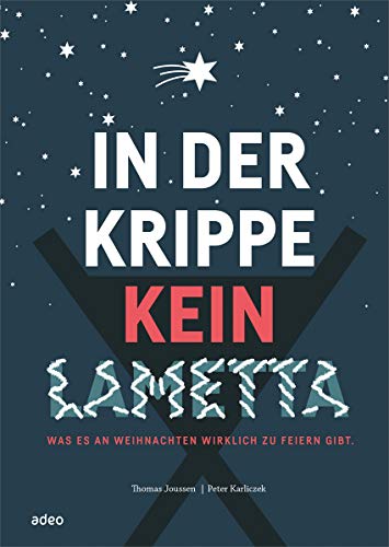 Beispielbild fr In der Krippe kein Lametta: Was es an Weihnachten wirklich zu feiern gibt. zum Verkauf von medimops