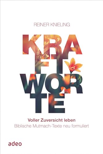 Beispielbild fr Kraftworte. Voller Zuversicht leben. zum Verkauf von Blackwell's