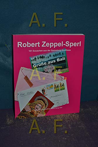 Robert Zeppel-Sperl : Grüsse aus Bali : 101 Gouachen aus der Sammlung Großhaus (German)