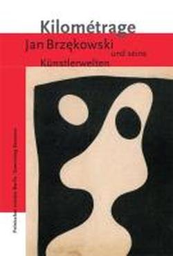 Beispielbild für Kilometrage: Jan Brzekwoski und seine Künstlerwelten. zum Verkauf von Antiquariat  >Im Autorenregister<